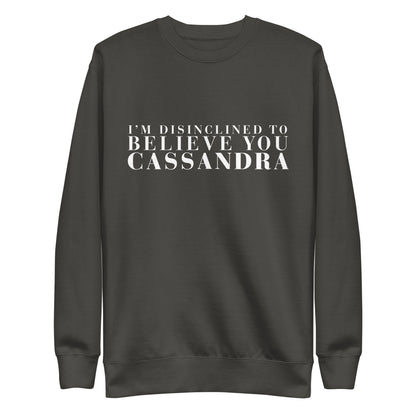 Disinclined to Believe Cassandra - Crew Neck Sweathshirt