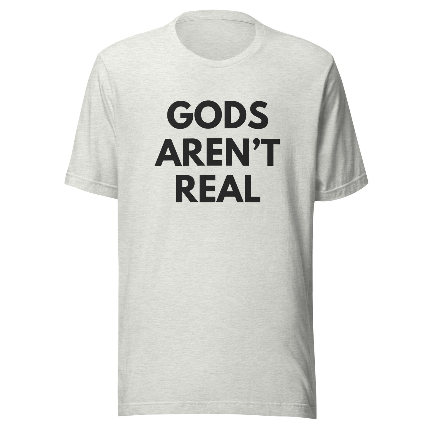Gods Aren't Real - Classic Tee