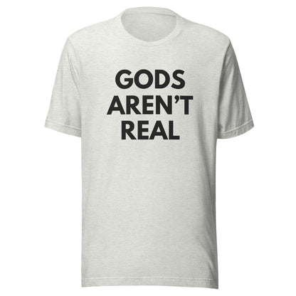Gods Aren't Real - Classic Tee