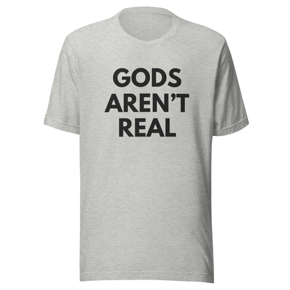 Gods Aren't Real - Classic Tee