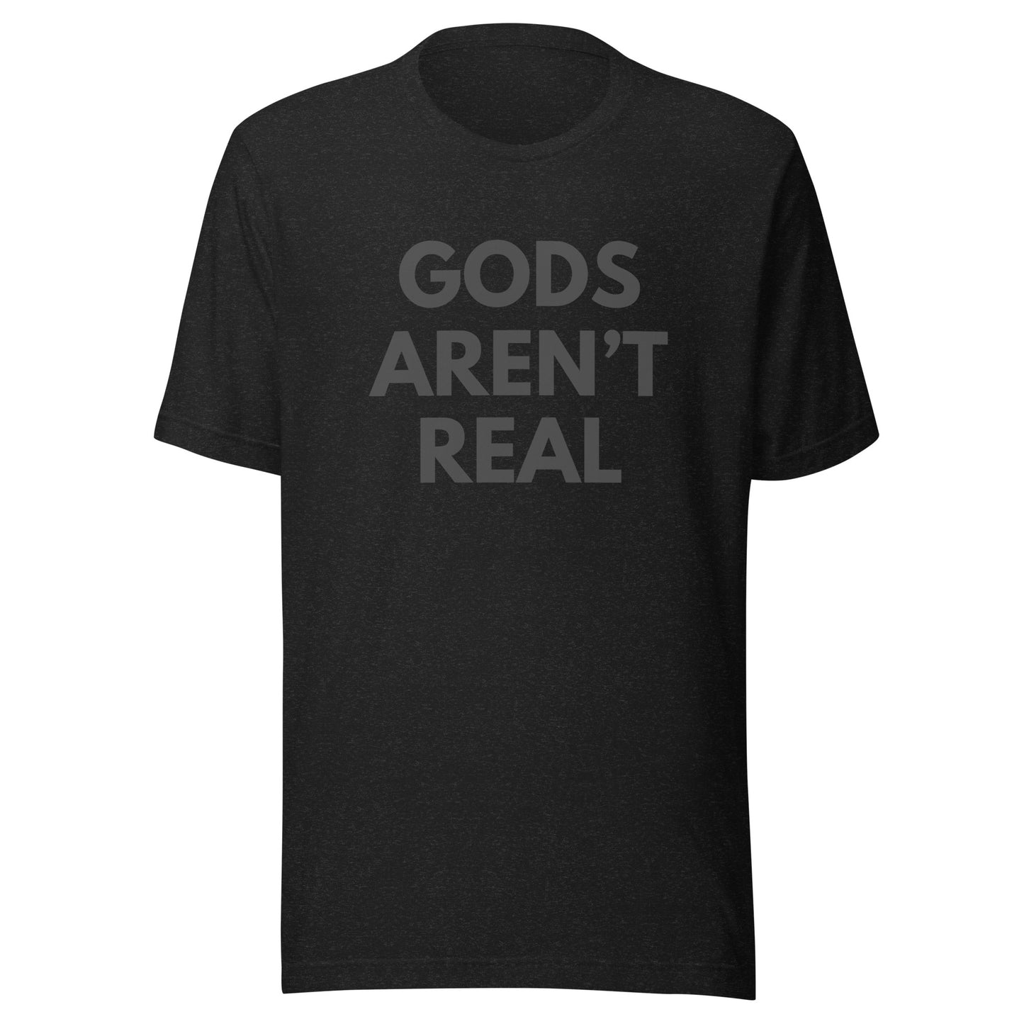 Gods Aren't Real - Classic Tee