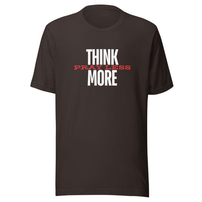 Think More Pray Less - Classic Tee