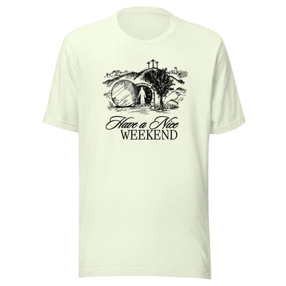Have a Nice Weekend - Classic Tee