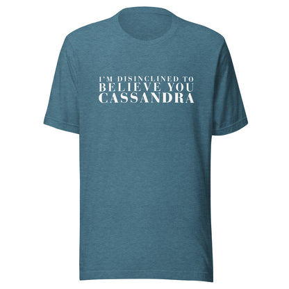 Disinclined to Believe Cassandra - Classic Tee