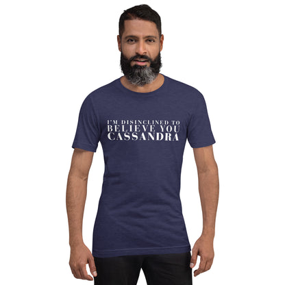 Disinclined to Believe Cassandra - Classic Tee