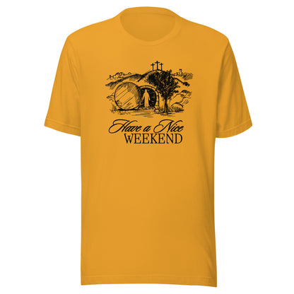 Have a Nice Weekend - Classic Tee