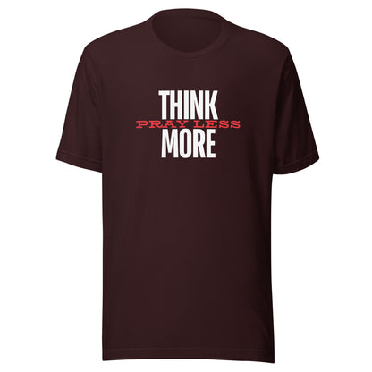 Think More Pray Less - Classic Tee