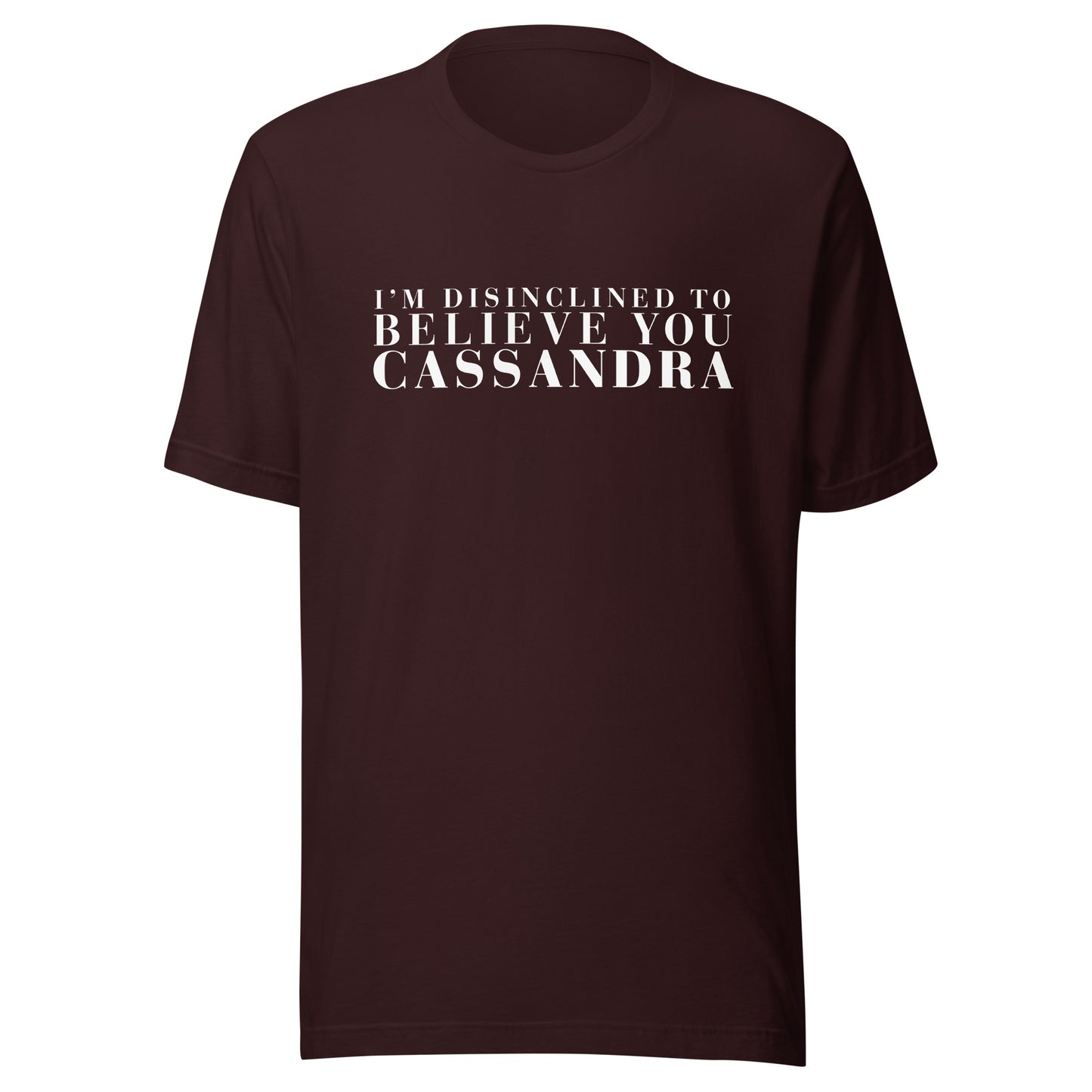 Disinclined to Believe Cassandra - Classic Tee