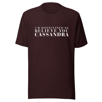 Disinclined to Believe Cassandra - Classic Tee