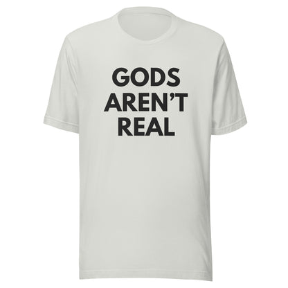 Gods Aren't Real - Classic Tee