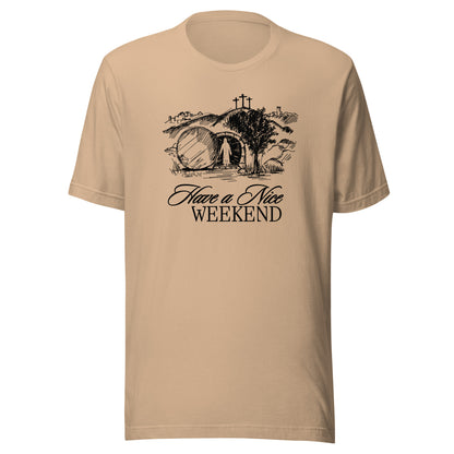 Have a Nice Weekend - Classic Tee