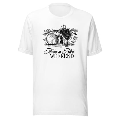 Have a Nice Weekend - Classic Tee