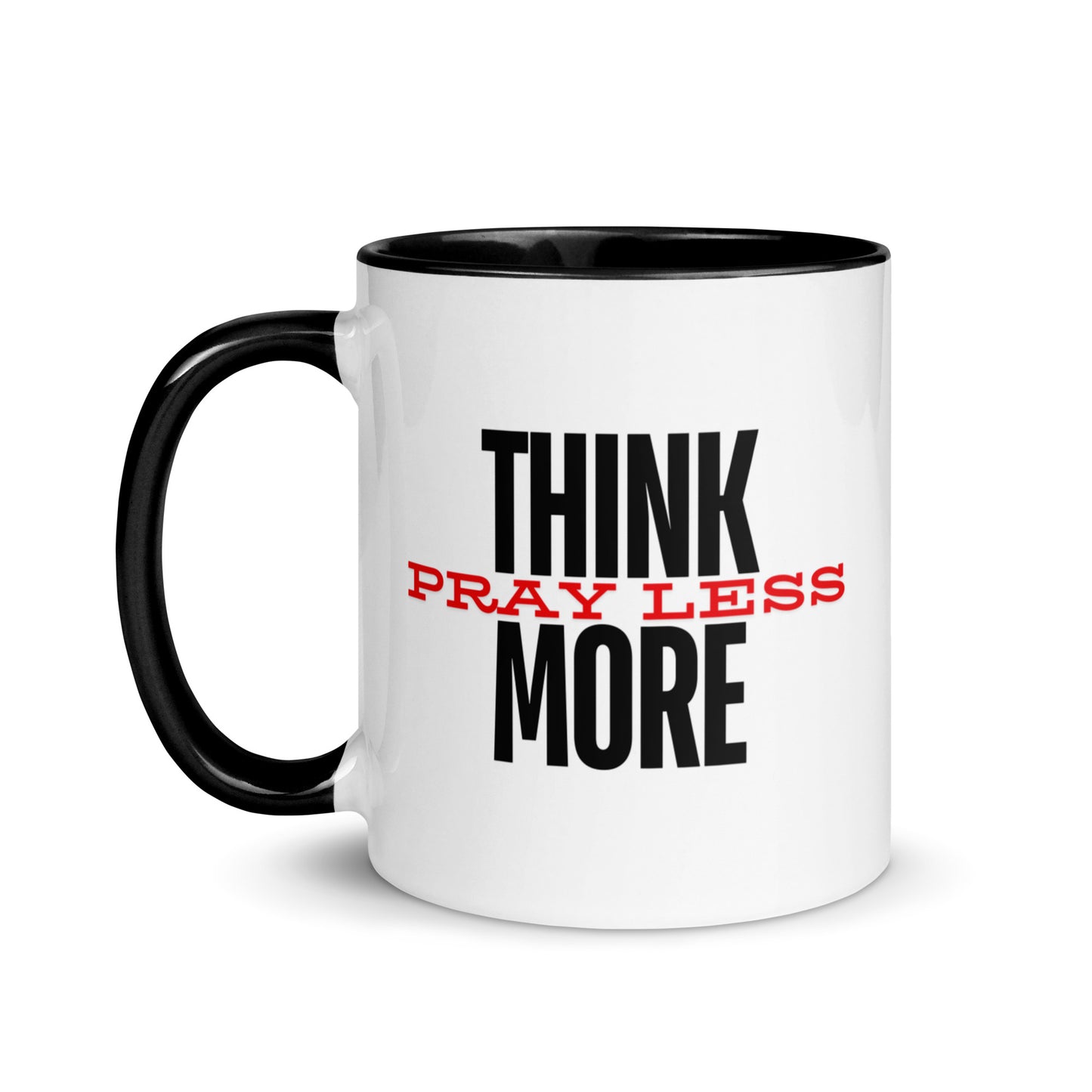 Think More, Pray Less - Mug