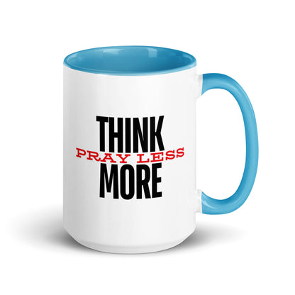 Think More, Pray Less - Mug