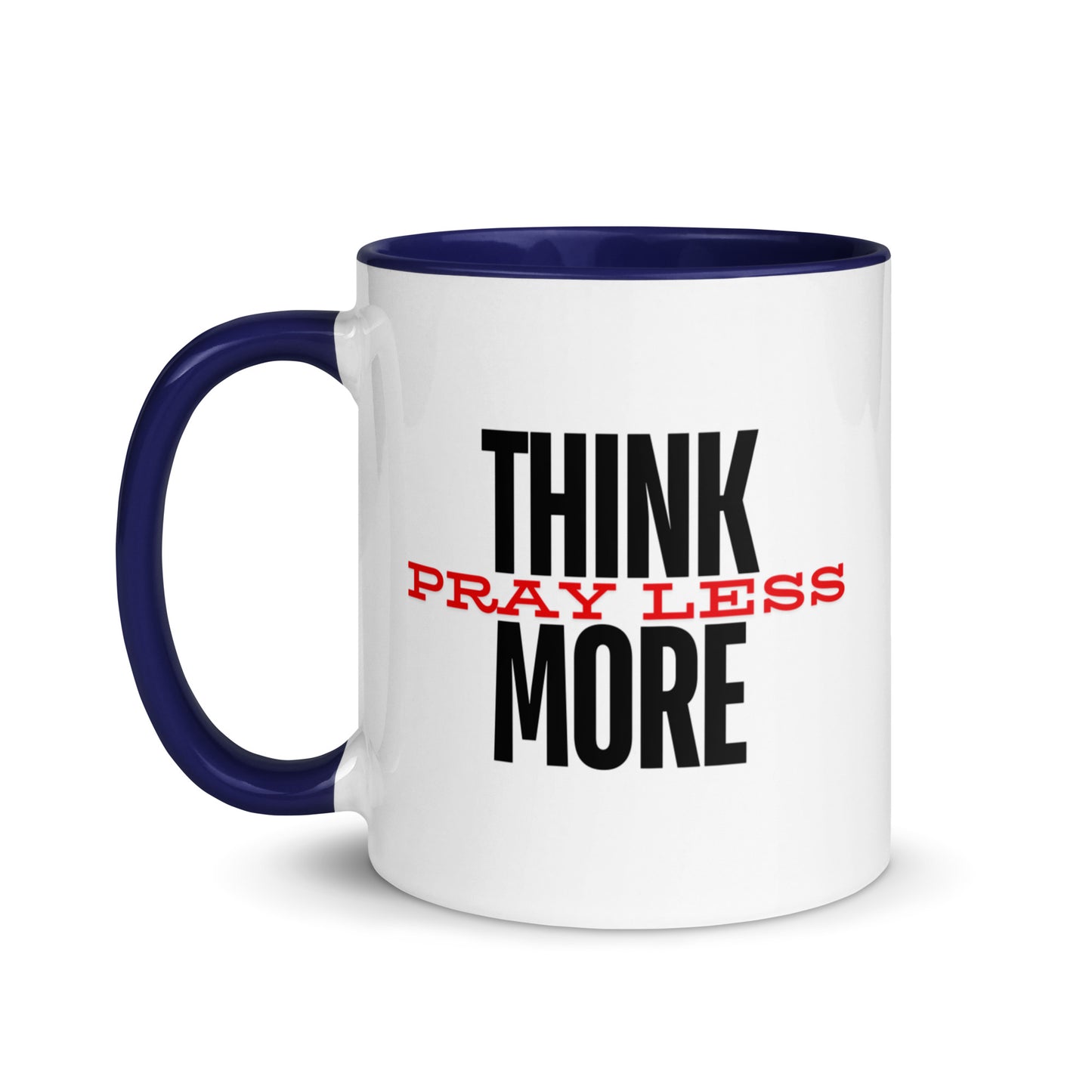 Think More, Pray Less - Mug
