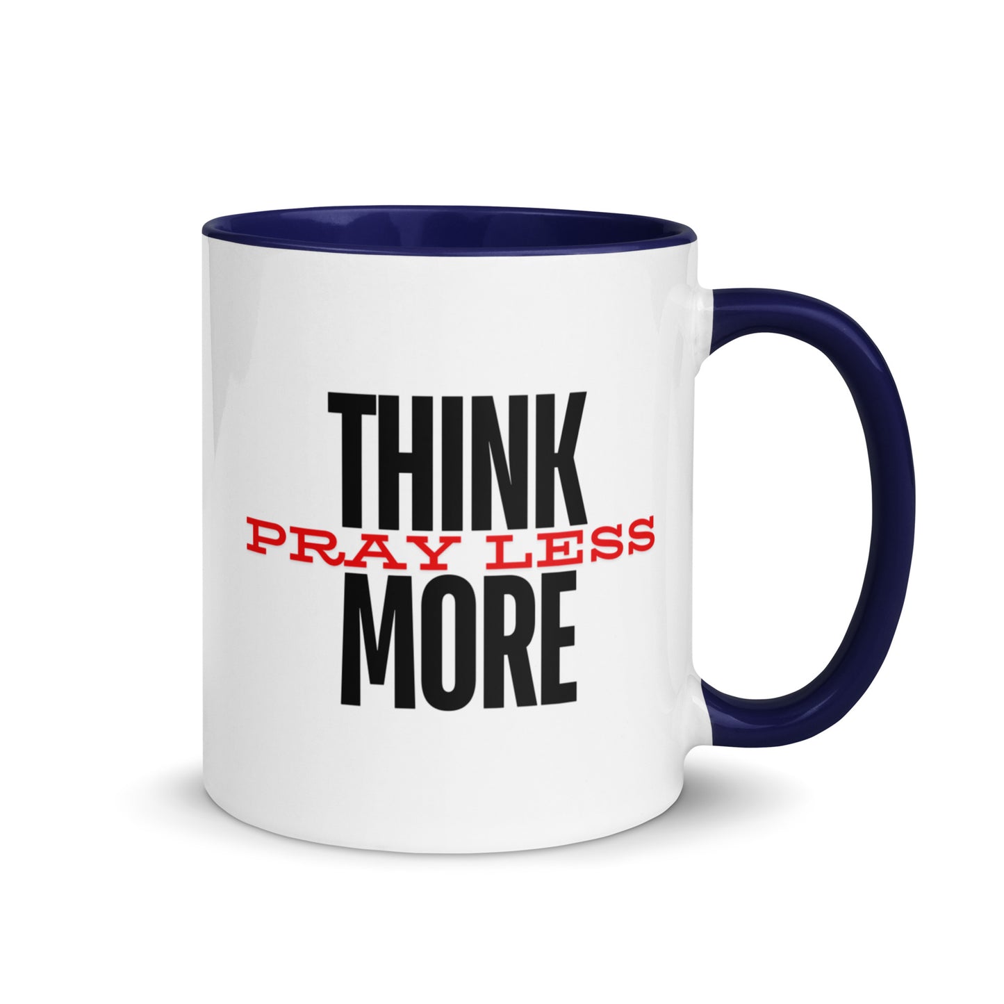 Think More, Pray Less - Mug