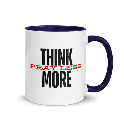 Think More, Pray Less - Mug