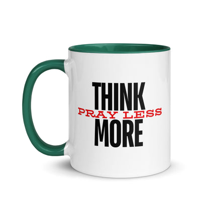 Think More, Pray Less - Mug