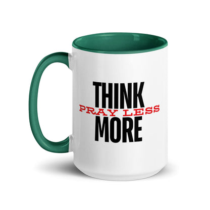 Think More, Pray Less - Mug