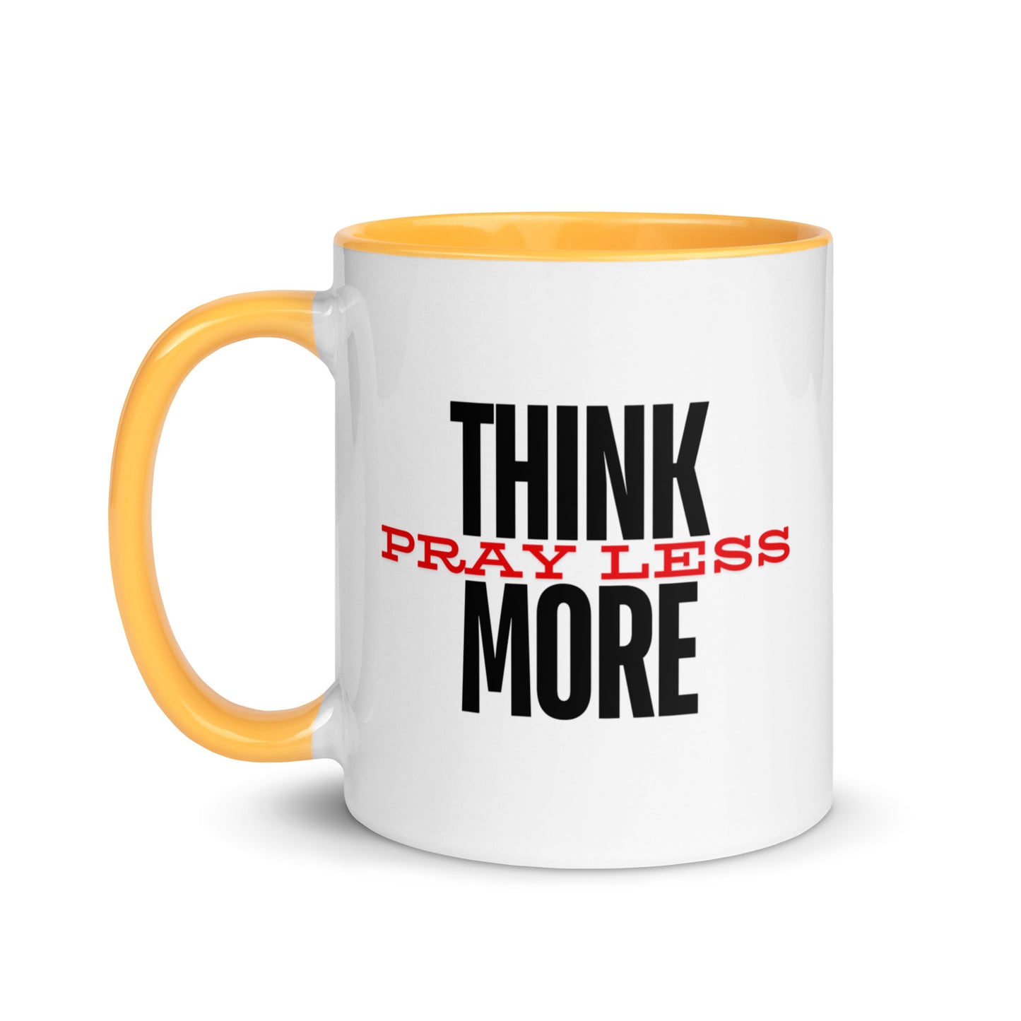 Think More, Pray Less - Mug