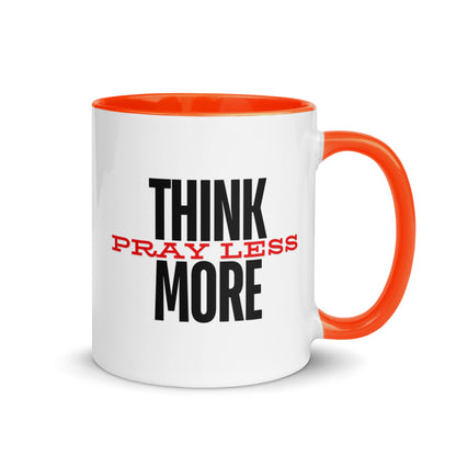 Think More, Pray Less - Mug