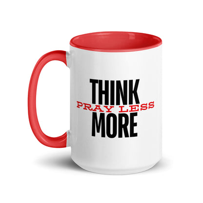 Think More, Pray Less - Mug