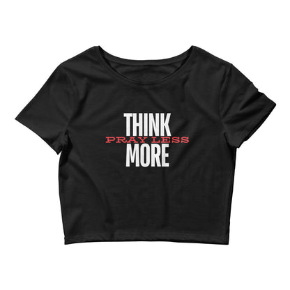 Think More, Pray Less - Crop Tee
