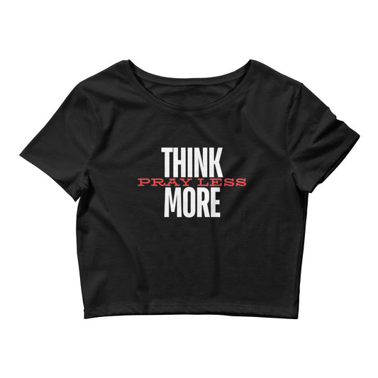 Think More, Pray Less - Crop Tee