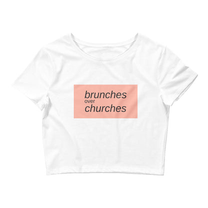 Brunches Over Churches - Women’s Crop Tee