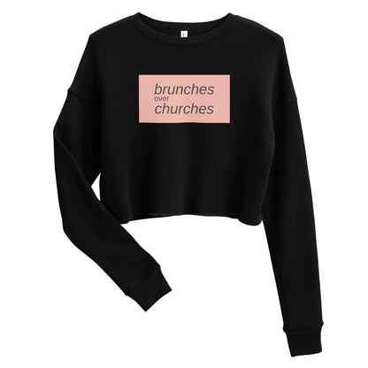 Brunches Over Churches - Crop Sweatshirt