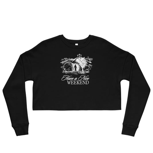 Have a Nice Weekend - Crop Sweatshirt