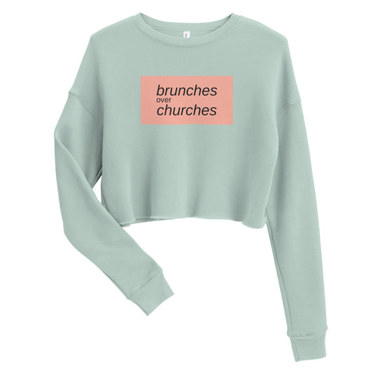 Brunches Over Churches - Crop Sweatshirt