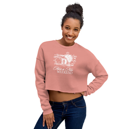 Have a Nice Weekend - Crop Sweatshirt