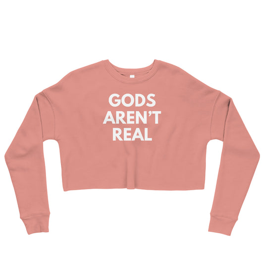 Gods Aren't Real - Crop Sweatshirt